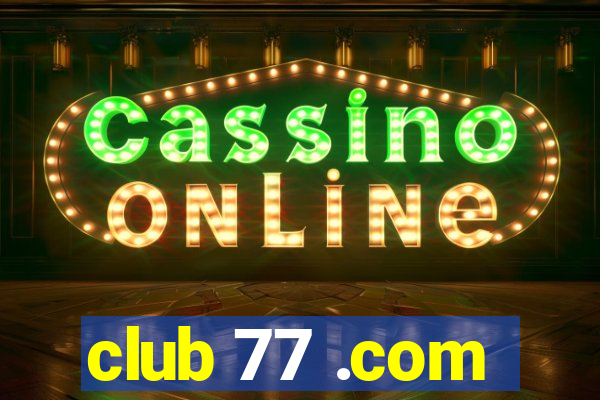 club 77 .com